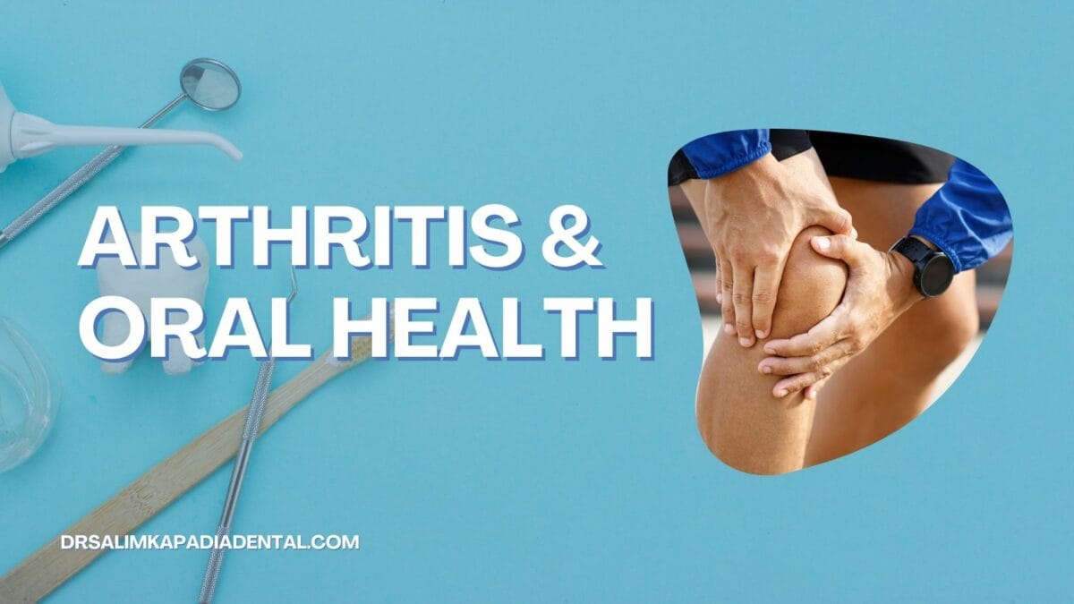 Arthritis and Oral Health - Dr. Salim Kapadia Dental Centre