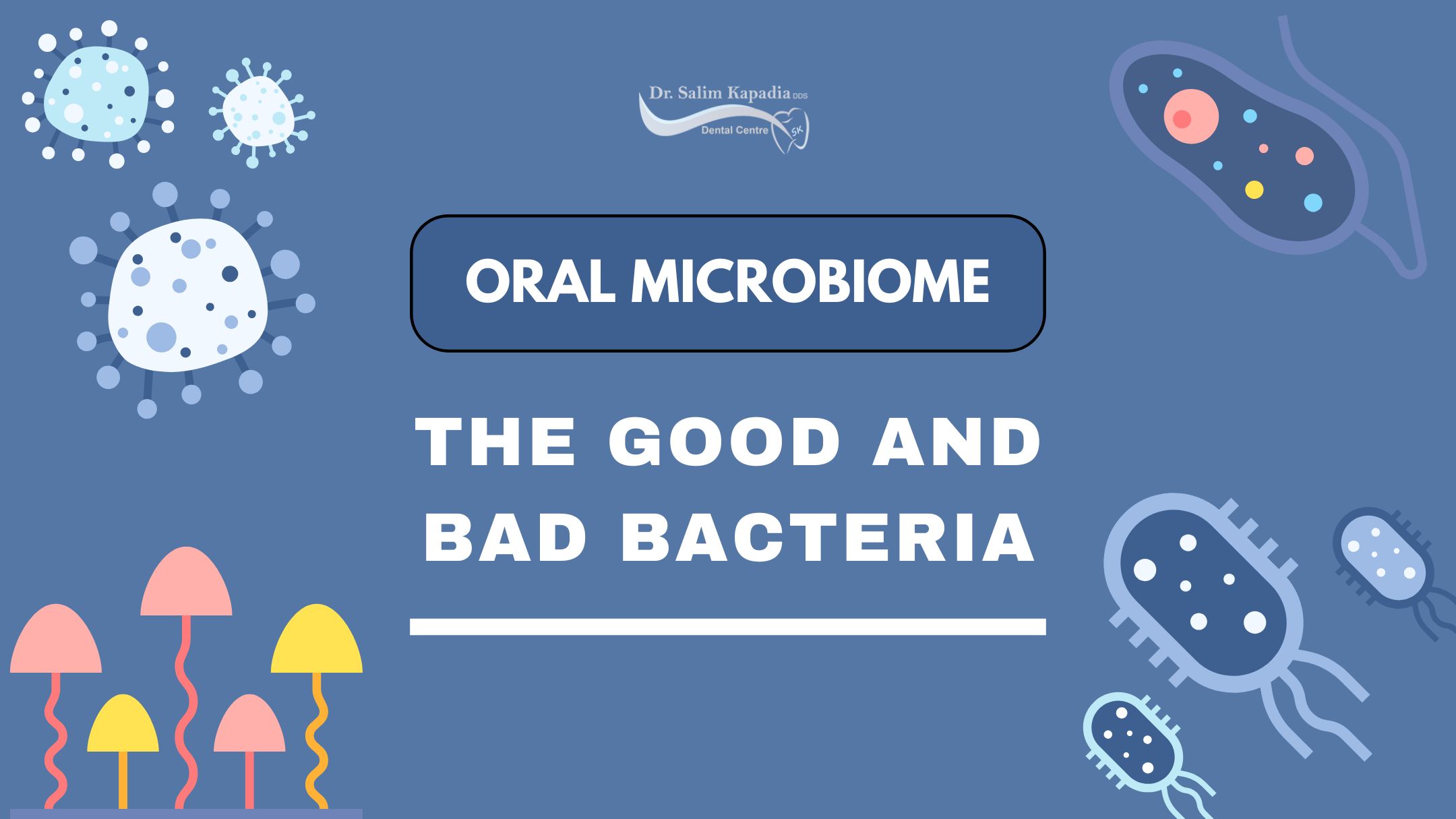 Understanding the Oral Microbiome – The Good and Bad Bacteria