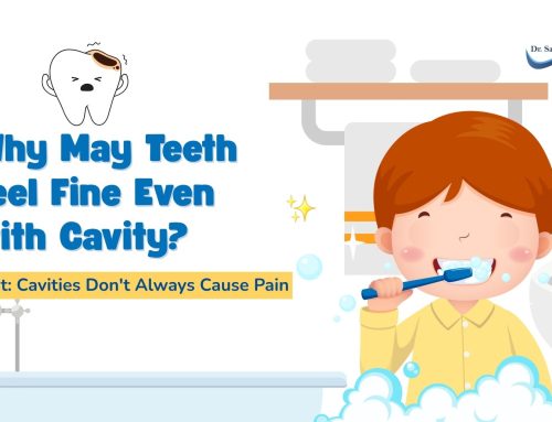 Why May Teeth Feel Fine Even with Cavity?